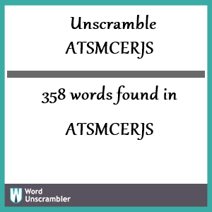 358 words unscrambled from atsmcerjs