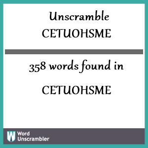 358 words unscrambled from cetuohsme