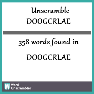 358 words unscrambled from doogcrlae