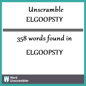 358 words unscrambled from elgoopsty