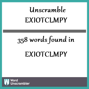 358 words unscrambled from exiotclmpy