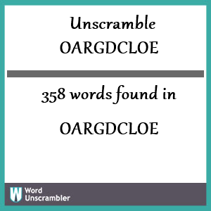 358 words unscrambled from oargdcloe