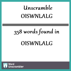 358 words unscrambled from oiswnlalg