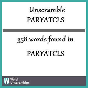 358 words unscrambled from paryatcls
