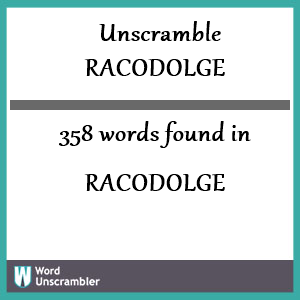 358 words unscrambled from racodolge
