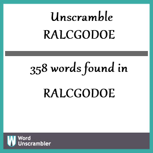 358 words unscrambled from ralcgodoe