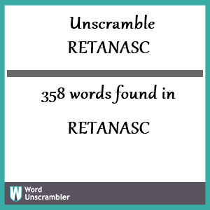 358 words unscrambled from retanasc