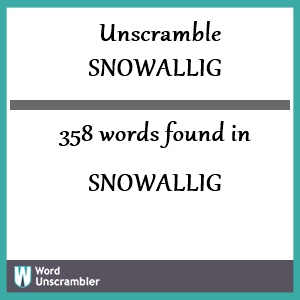 358 words unscrambled from snowallig