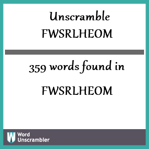 359 words unscrambled from fwsrlheom