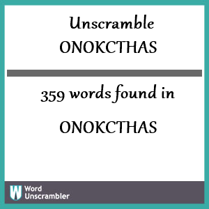 359 words unscrambled from onokcthas