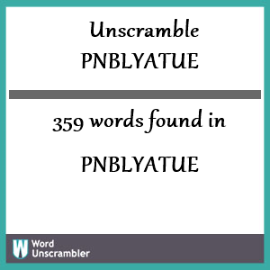 359 words unscrambled from pnblyatue