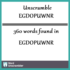 360 words unscrambled from egdopuwnr