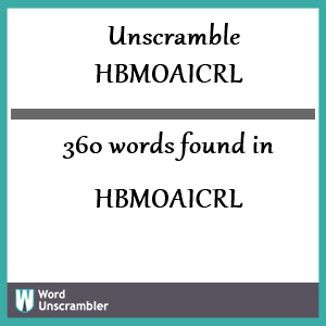 360 words unscrambled from hbmoaicrl