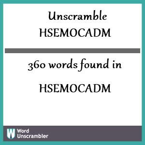 360 words unscrambled from hsemocadm