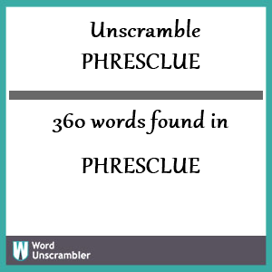 360 words unscrambled from phresclue