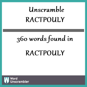 360 words unscrambled from ractpouly