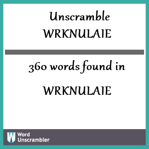 360 words unscrambled from wrknulaie