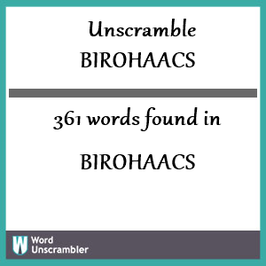 361 words unscrambled from birohaacs