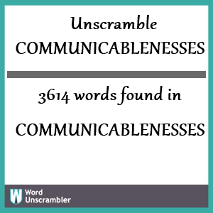 3614 words unscrambled from communicablenesses