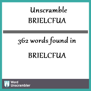 362 words unscrambled from brielcfua