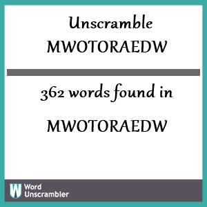 362 words unscrambled from mwotoraedw
