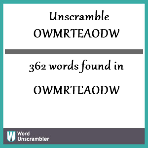362 words unscrambled from owmrteaodw