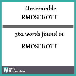 362 words unscrambled from rmoseuott