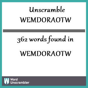 362 words unscrambled from wemdoraotw