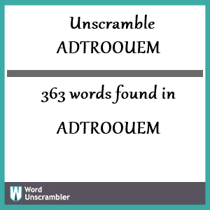 363 words unscrambled from adtroouem
