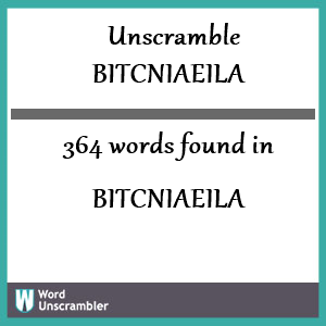 364 words unscrambled from bitcniaeila