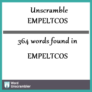364 words unscrambled from empeltcos