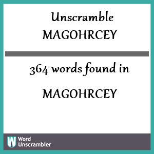 364 words unscrambled from magohrcey