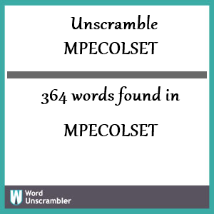 364 words unscrambled from mpecolset