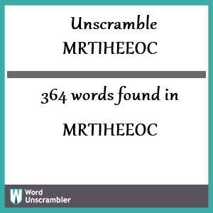 364 words unscrambled from mrtiheeoc