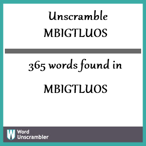 365 words unscrambled from mbigtluos