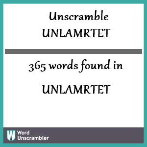 365 words unscrambled from unlamrtet
