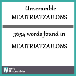 3654 words unscrambled from meaitriatzailons