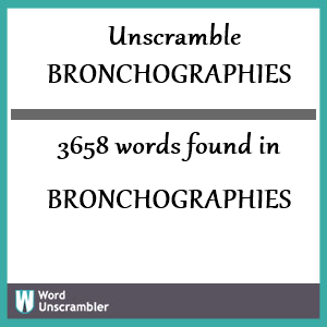3658 words unscrambled from bronchographies