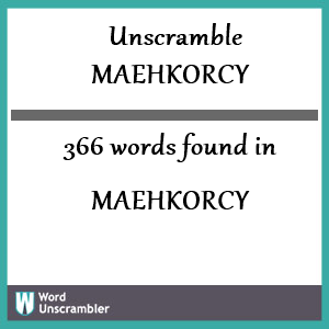 366 words unscrambled from maehkorcy