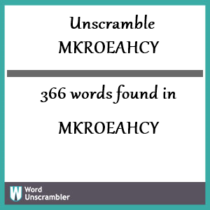 366 words unscrambled from mkroeahcy