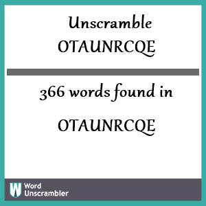 366 words unscrambled from otaunrcqe