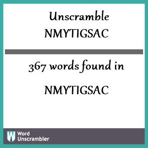 367 words unscrambled from nmytigsac