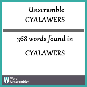 368 words unscrambled from cyalawers
