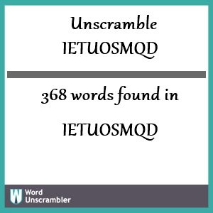 368 words unscrambled from ietuosmqd