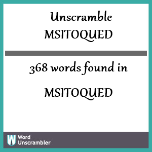 368 words unscrambled from msitoqued