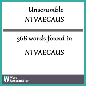 368 words unscrambled from ntvaegaus