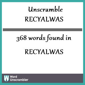 368 words unscrambled from recyalwas