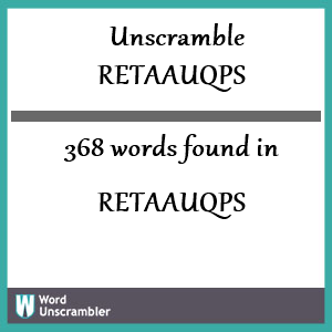368 words unscrambled from retaauqps