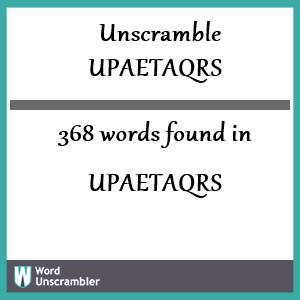 368 words unscrambled from upaetaqrs