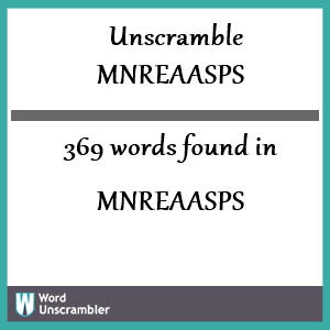 369 words unscrambled from mnreaasps